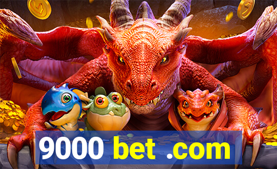 9000 bet .com